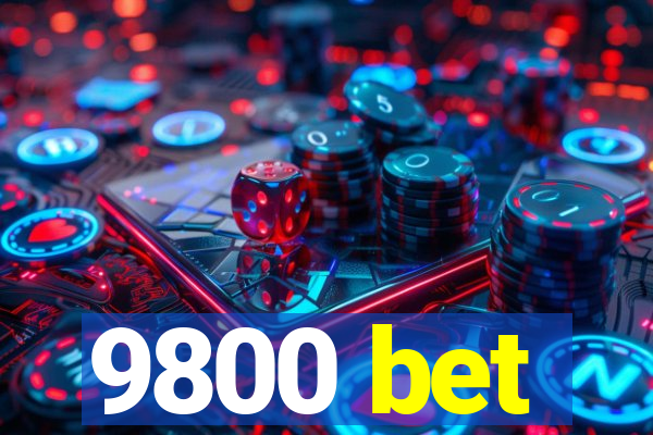 9800 bet